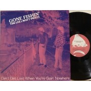 GONE FISHIN' - CAN'T GET LOST WHEN YOU'RE GOIN' NOWHERE - 1°st EU